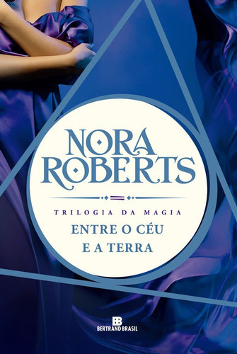 Entre O Céu E A Terra (trilogia Da Magia - Vol. 2): Entre O Céu E A Terra (trilogia Da Magia - Vol. 2), De Roberts, Nora. Editora Bertrand (record), Capa Mole, Edição 1 Em Português