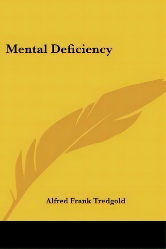 Mental Deficiency, De Alfred Frank Tredgold. Editorial Kessinger Publishing, Tapa Blanda En Inglés