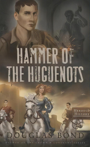 Hammer Of The Huguenots, De Bond, Douglas. Editorial P & R Pub Co, Tapa Blanda En Inglés
