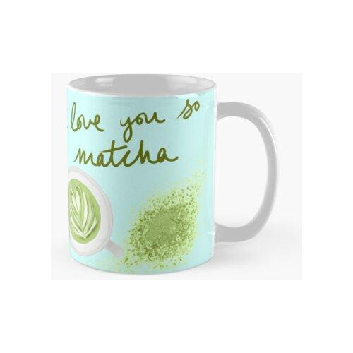 Taza Te Amo Tan Matcha Calidad Premium