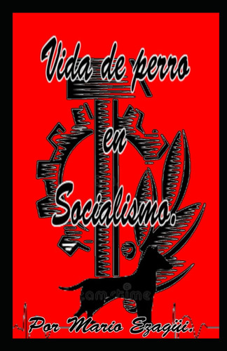 Vida De Perro En Socialismo.