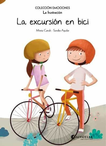 Excursion En Bici, La Emociones 12 La Frustracion, de Canals Botines Mireia/ Aguilar Sandra. Editorial SALVATELLA, tapa blanda, edición 1 en español