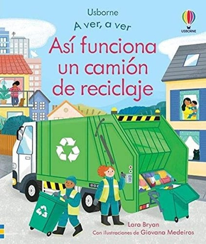 Libro Libro A Ver, A Ver - Asi Funciona Camion Reciclaje, De Lara Bryan. Editorial Usborne, Tapa Dura En Español, 2021