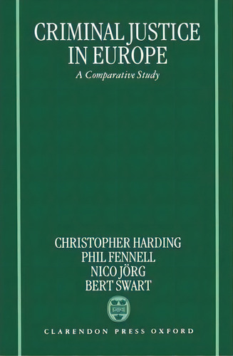 Criminal Justice In Europe, De Christopher Harding. Editorial Oxford University Press, Tapa Dura En Inglés
