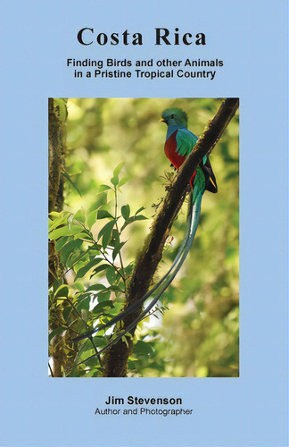 Costa Rica: Finding Birds And Other Animals In A Pristine Tropical Country, De Stevenson, Jim. Editorial Rittenhouse Book Distributors, Tapa Blanda En Inglés