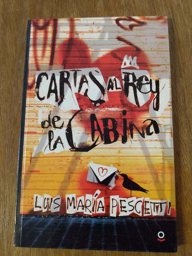 Cartas Al Rey De La Cabina - Luis María Pescetti