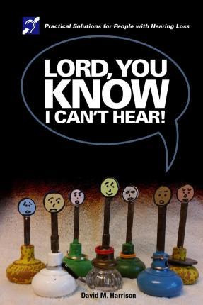 Libro Lord You Know I Can't Hear : Practical Solutions Fo...