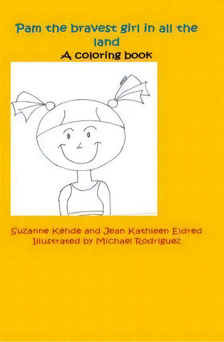Pam The Bravest Girl In All The Land, De Suzanne Kehde. Editorial Createspace Independent Publishing Platform, Tapa Blanda En Inglés