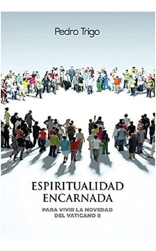 Espiritualidad Encarnada - Trigo Dura Sj Pedro
