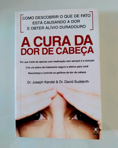 Livro: A Cura Da Dor De Cabeça - Dr José Kandel & Sudderth (Usado)