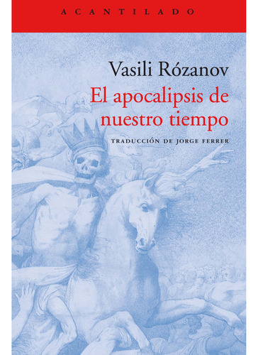 Vasili Rozanov : Apocalipsis Nuestro Tiempo . Acantilado @