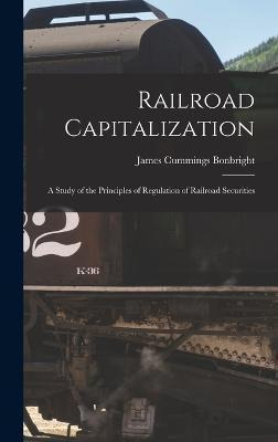 Libro Railroad Capitalization; A Study Of The Principles ...