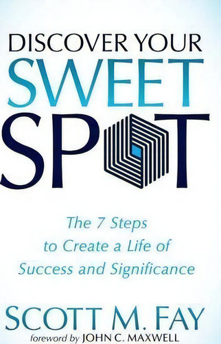 Discover Your Sweet Spot, De Scott M. Fay. Editorial Morgan James Publishing Llc, Tapa Blanda En Inglés
