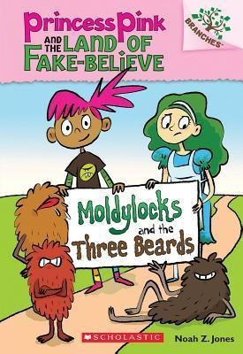 Moldylocks And The Three Beards: A Branches Book (princes...