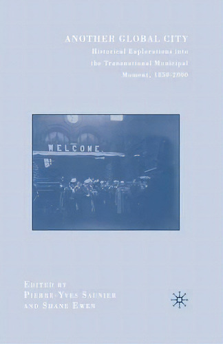 Another Global City, De Pierre-yves Saunier. Editorial Palgrave Macmillan, Tapa Blanda En Inglés