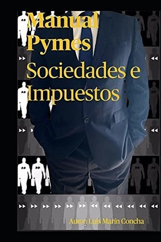 Manual Pymes Sociedades E Impuestos - Marin Concha,, de Marin cha, L. Editorial Luis Marin Concha en español