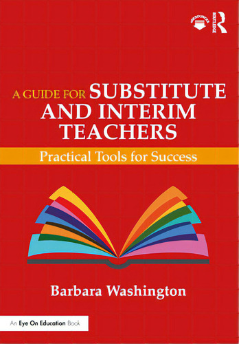 A Guide For Substitute And Interim Teachers: Practical Tools For Success, De Washington, Barbara. Editorial Eye On Education Inc, Tapa Blanda En Inglés