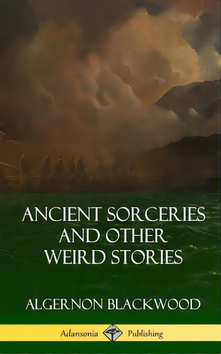 Ancient Sorceries And Other Weird Stories (hardcover), De Blackwood, Algernon. Editorial Lulu Pr, Tapa Dura En Inglés