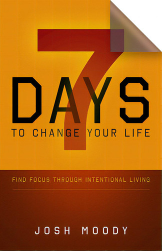 7 Days To Change Your Life: Find Focus Through Intentional Living, De Moody, Josh. Editorial Abingdon Pr, Tapa Blanda En Inglés