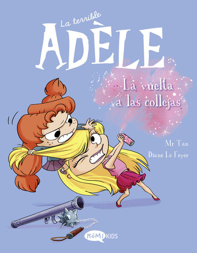 La Terrible Adele Vol 9 La Vuelta A Las Collejas, De Mr Tan. Editorial Komikids, Tapa Blanda En Español