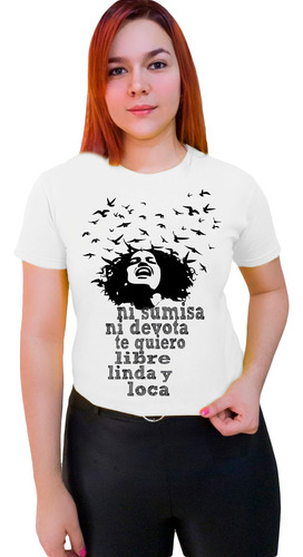 Polera Feminista Somos Libres Lindas Y Locas Marcha 8 Marzo