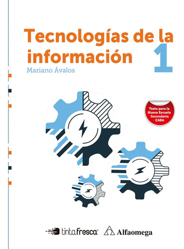 Tecnologías de la información 1 (Nueva Escuela Secundaria) - Tinta fresca / Alfaomega