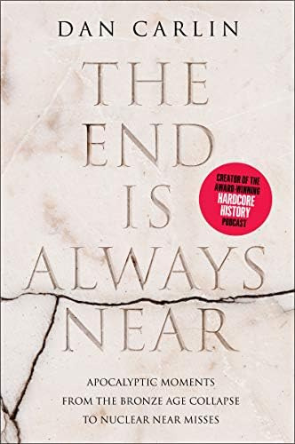 The End Is Always Near: Apocalyptic Moments From The Bronze Age Collapse To Nuclear Near Misses, De Carlin, Dan. Editorial Harper Paperbacks, Tapa Blanda En Inglés