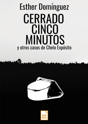 Cerrado Cinco Minutos, De Esther Domínguez. Editorial Donbuk Editorial, Tapa Blanda En Español, 2022
