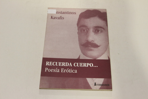 Recuerda Cuerpo Poesia Erotica Konstantinos Kavafis