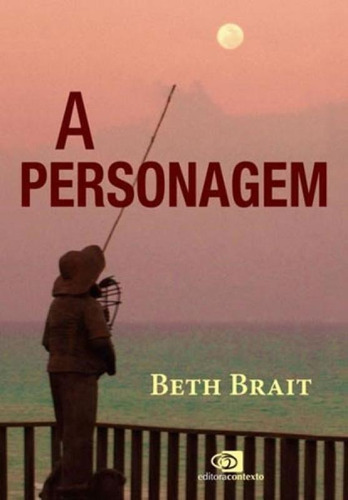 A Personagem, De Brait, Beth. Editora Contexto Universitario, Capa Mole, Edição 1ªedição - 2017 Em Português