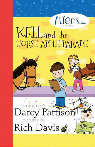 Kell And The Horse Apple Parade: Aliens, Inc. Chapter Book Series, Book 2, De Pattison, Darcy. Editorial Mims House, Tapa Blanda En Inglés