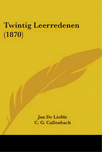 Twintig Leerredenen (1870), De Liefde, Jan De. Editorial Kessinger Pub Llc, Tapa Blanda En Inglés