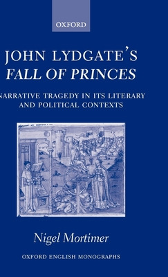 Libro John Lydgate's Fall Of Princes: Narrative Tragedy I...