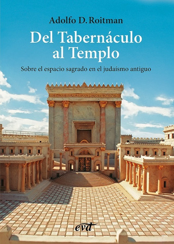 Del Tabernáculo Al Templo-  Adolfo D. Roitman