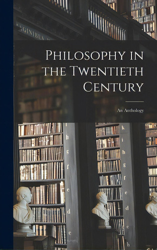 Philosophy In The Twentieth Century: An Anthology, De Anonymous. Editorial Hassell Street Pr, Tapa Dura En Inglés