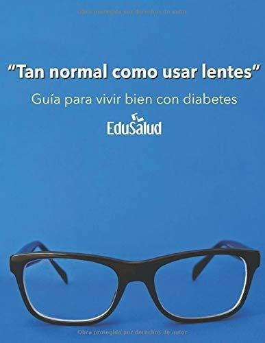 Tan Normalo Usar Lentes Guia Para Vivir Bien Co, de Rajme Haje, Dra Victoria Alejandra. Editorial Independently Published en español