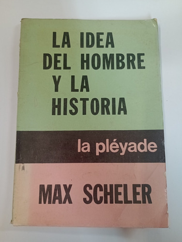 La Idea Del Hombre Y La Historia - Max Scheller