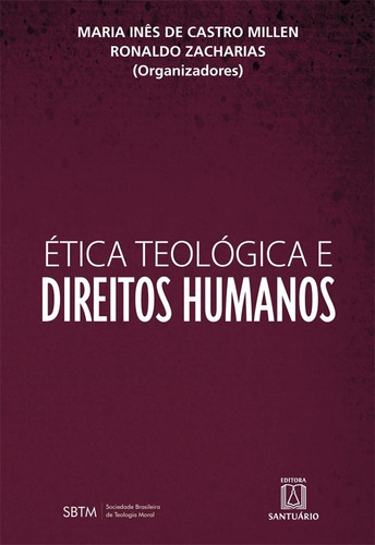 Ética Teológica e Direitos Humanos, de Maria Inês de castro Millen. Editorial SANTUARIO, tapa mole en português