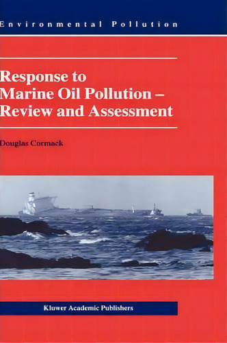 Response To Marine Oil Pollution, De Douglas Cormack. Editorial Springer, Tapa Dura En Inglés