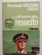 Comprar ...y Al Tercer Año, Resucitó -vizcaíno Casas -planeta - 1980