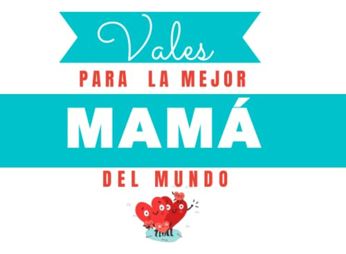 Vales Para La Mejor Mama Del Mundo: Vales Personalizados -va