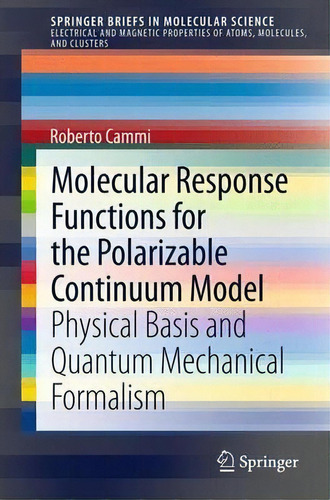 Molecular Response Functions For The Polarizable Continuum Model, De Roberto Cammi. Editorial Springer International Publishing Ag, Tapa Blanda En Inglés