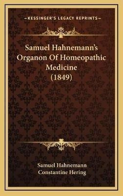 Samuel Hahnemann's Organon Of Homeopathic Medicine (1849)...
