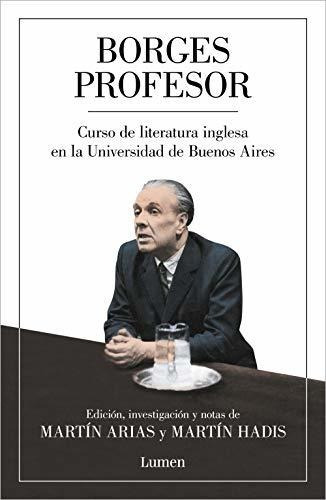 Borges Profesor Curso De Literatura Inglesa En La Universid, De Borges, Jorge Luis. Editorial Lumen, Tapa Blanda En Español, 2020