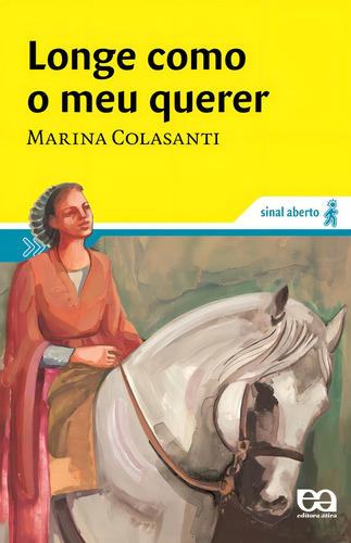 Longe como o meu querer, de Colasanti, Marina. Sinal aberto Editorial Ática, capa mole em português, 2000