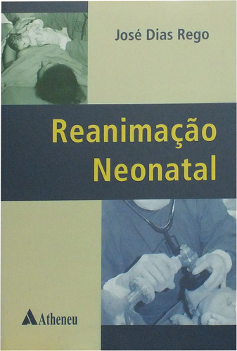 Reanimação neonatal, de Rego, José Dias. Editora Atheneu Ltda, capa mole em português, 2004