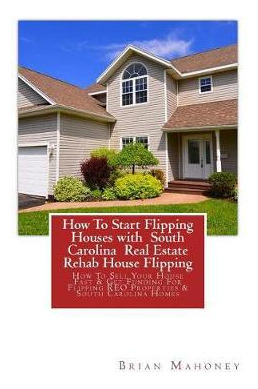 Libro How To Start Flipping Houses With South Carolina Re...
