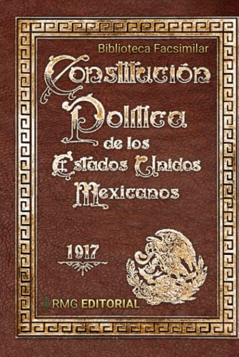 Constitucion Politica De Los Estados Unidos Mexicanos 1917