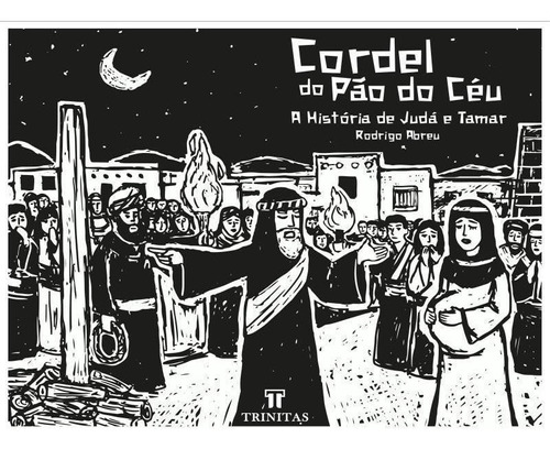 CORDEL DO PÃO DO CÉU: A HISTÓRIA DE JUDÁ E TAMAR, de Abreu, Rodrigo. Editora TRINITAS, capa mole em português