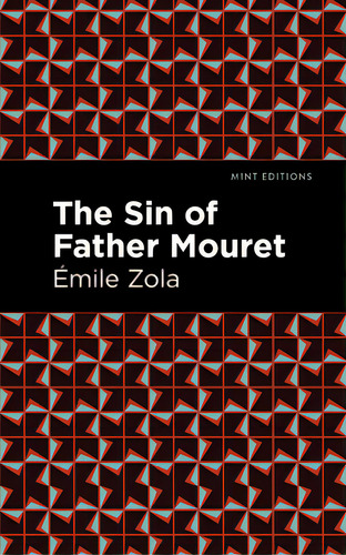 The Sin Of Father Mouret, De Zola, Émile., Vol. 1. Editorial Mint Ed, Tapa Blanda En Inglés